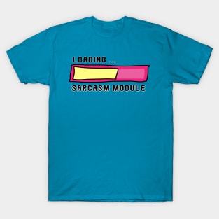 Sarcasm Module Loading Bar - Get Ready for Snark! No 2 T-Shirt